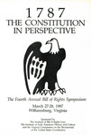 1787: The Constitution in Perspective by Institute of Bill of Rights Law at the William & Mary Law School