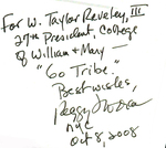 For W. Taylor Reveley, III, 27th president, College of William & Mary - 'Go Tribe.' Best wishes, Peggy Noonan, NYC, Oct. 8, 2008.