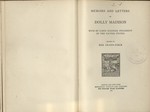Memoirs and Letters of Dolly Madison, Wife of James Madison, President of the United States by Lucia B. Cutts
